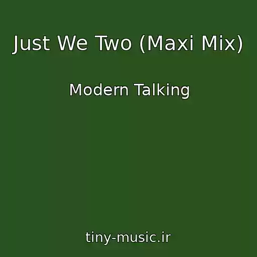 کاور آهنگ Just We Two (Maxi Mix) از Modern Talking