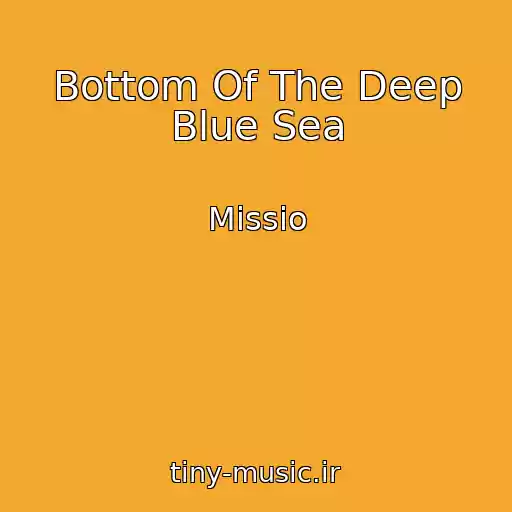 کاور آهنگ Bottom Of The Deep Blue Sea از Missio
