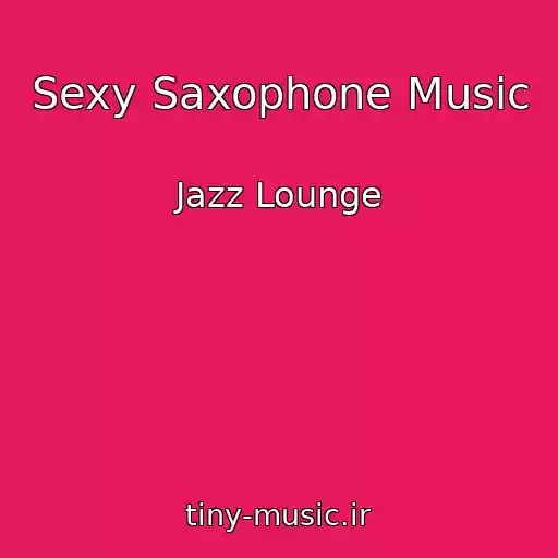 کاور آهنگ Sexy Saxophone Music از Jazz Lounge
