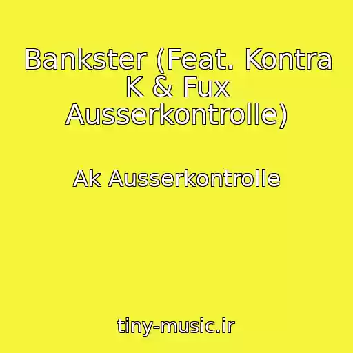 کاور آهنگ Bankster (Feat. Kontra K & Fux Ausserkontrolle) از Ak Ausserkontrolle