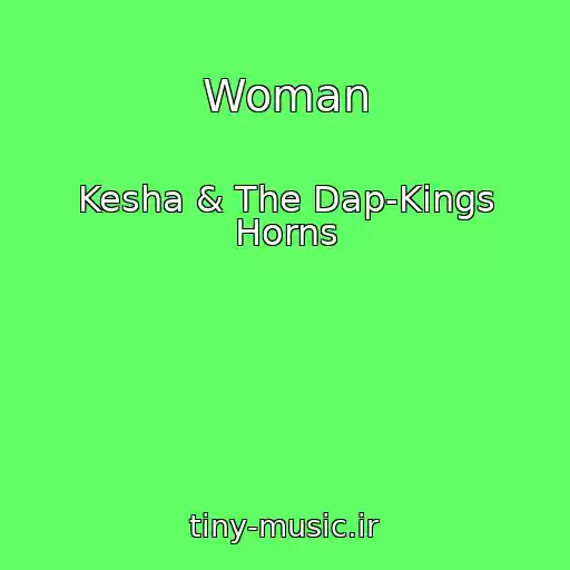 کاور آهنگ Woman از Kesha & The Dap-Kings Horns
