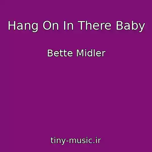 کاور آهنگ Hang On In There Baby از Bette Midler