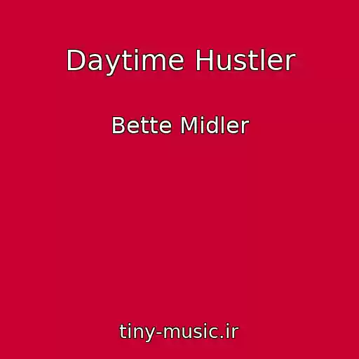 کاور آهنگ Daytime Hustler از Bette Midler