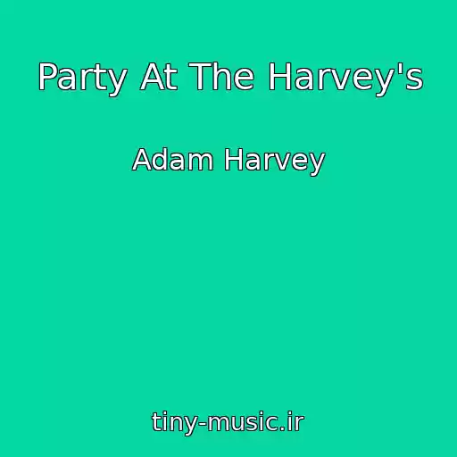 کاور آهنگ Party At The Harvey's از Adam Harvey
