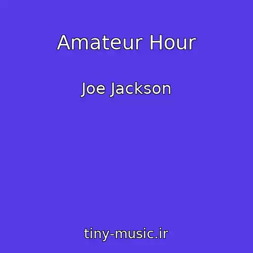 کاور آهنگ Amateur Hour از Joe Jackson