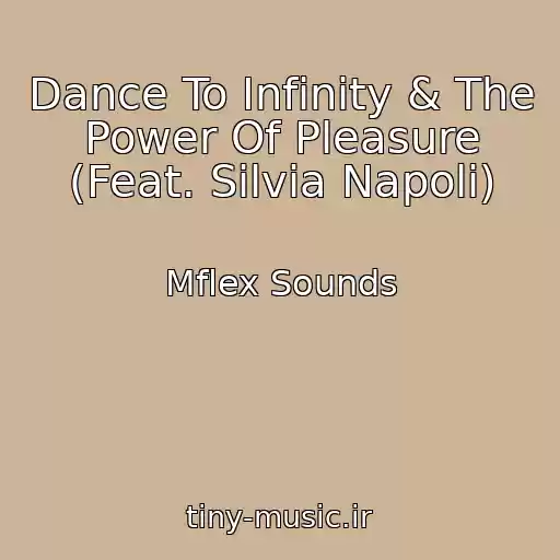 کاور آهنگ Dance To Infinity & The Power Of Pleasure (Feat. Silvia Napoli) از Mflex Sounds