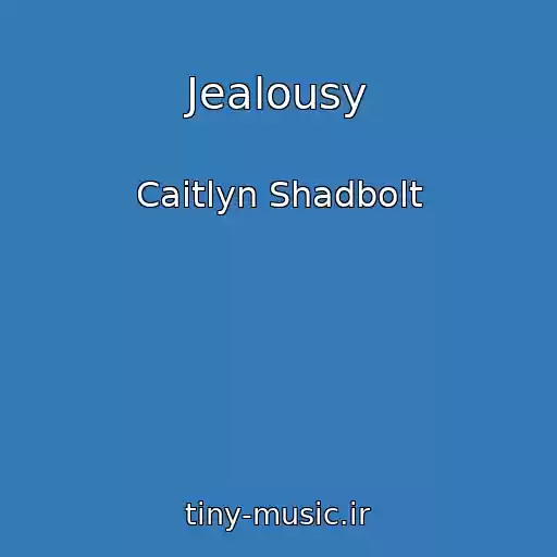 کاور آهنگ Jealousy از Caitlyn Shadbolt