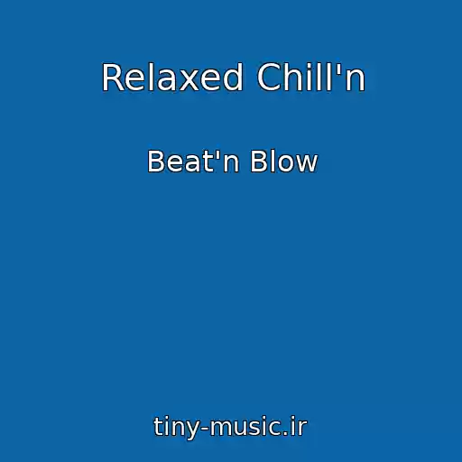 کاور آهنگ Relaxed Chill'n از Beat'n Blow