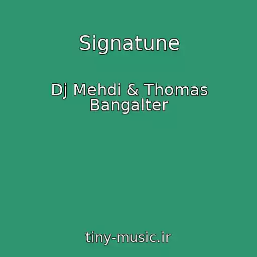 کاور آهنگ Signatune از Dj Mehdi & Thomas Bangalter