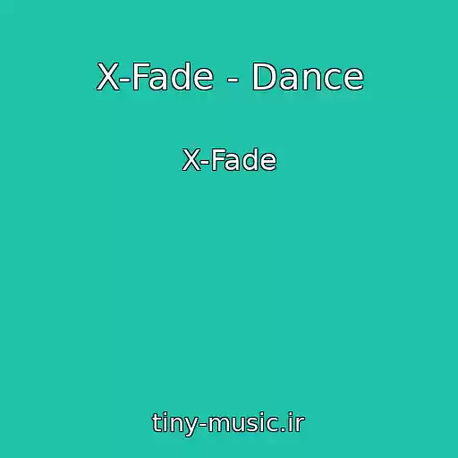 کاور آهنگ X-Fade - Dance از X-Fade
