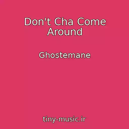 کاور آهنگ Don't Cha Come Around از Ghostemane