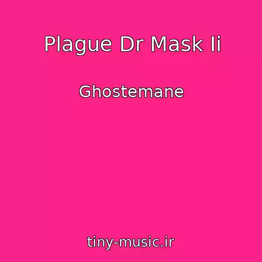 کاور آهنگ Plague Dr Mask Ii از Ghostemane