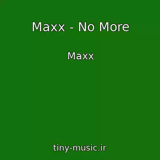 کاور آهنگ Maxx - No More از Maxx
