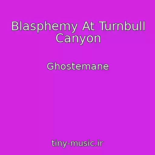 کاور آهنگ Blasphemy At Turnbull Canyon از Ghostemane