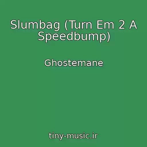 کاور آهنگ Slumbag (Turn Em 2 A Speedbump) از Ghostemane
