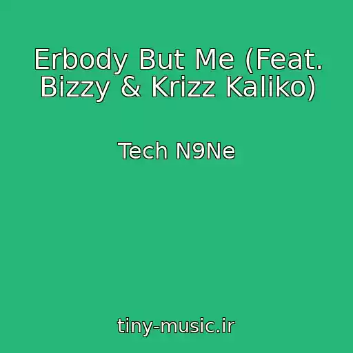 کاور آهنگ Erbody But Me (Feat. Bizzy & Krizz Kaliko) از Tech N9Ne