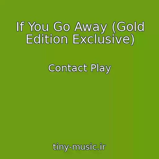 کاور آهنگ If You Go Away (Gold Edition Exclusive) از Contact Play