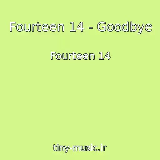 کاور آهنگ Fourteen 14 - Goodbye از Fourteen 14