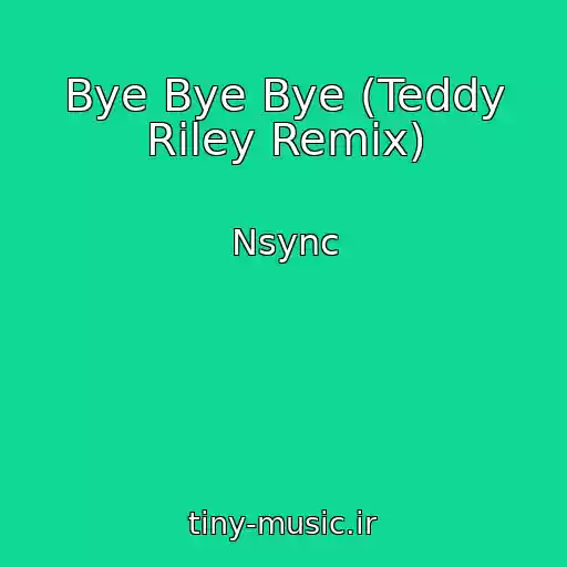 کاور آهنگ Bye Bye Bye (Teddy Riley Remix) از Nsync