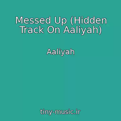 کاور آهنگ Messed Up (Hidden Track On Aaliyah) از Aaliyah