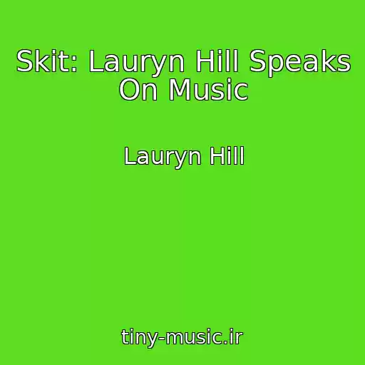 کاور آهنگ Skit: Lauryn Hill Speaks On Music از Lauryn Hill