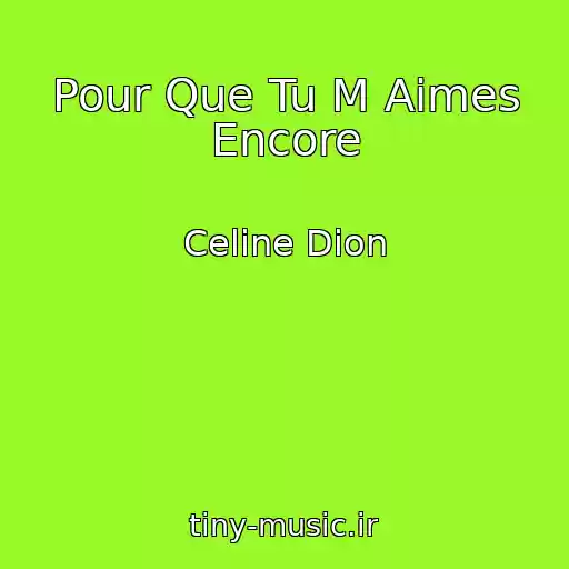 کاور آهنگ Pour Que Tu M Aimes Encore از Celine Dion