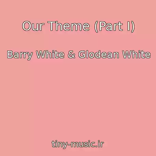 کاور آهنگ Our Theme (Part I) از Barry White & Glodean White