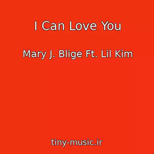 کاور آهنگ I Can Love You از Mary J. Blige Ft. Lil Kim
