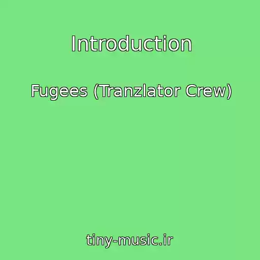 کاور آهنگ Introduction از Fugees (Tranzlator Crew)