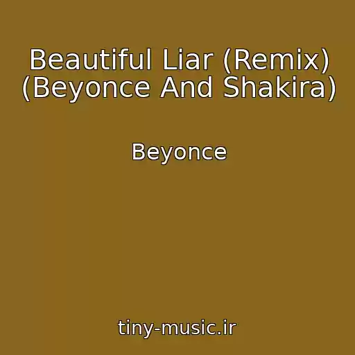کاور آهنگ Beautiful Liar (Remix) (Beyonce And Shakira) از Beyonce