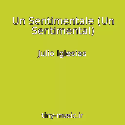 کاور آهنگ Un Sentimentale (Un Sentimental) از Julio Iglesias