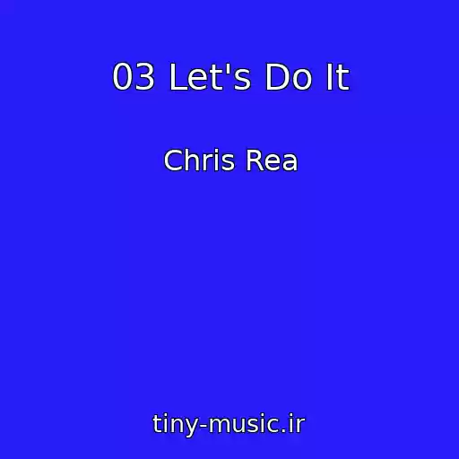 کاور آهنگ 03 Let's Do It از Chris Rea