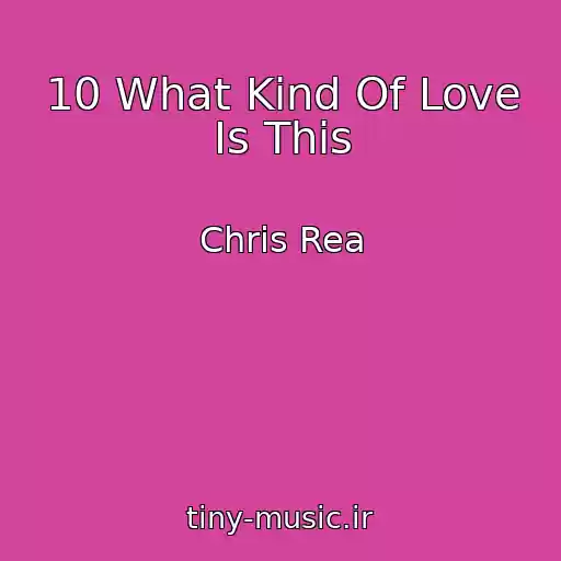 کاور آهنگ 10 What Kind Of Love Is This از Chris Rea