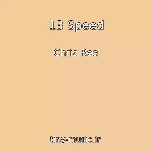 کاور آهنگ 13 Speed از Chris Rea