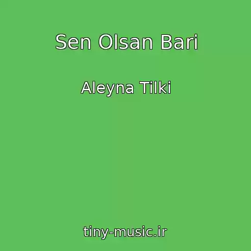 کاور آهنگ Sen Olsan Bari از Aleyna Tilki