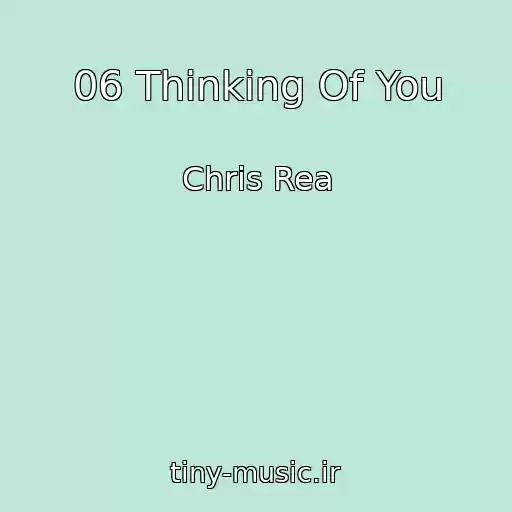 کاور آهنگ 06 Thinking Of You از Chris Rea