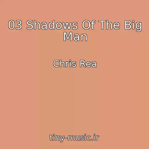 کاور آهنگ 03 Shadows Of The Big Man از Chris Rea
