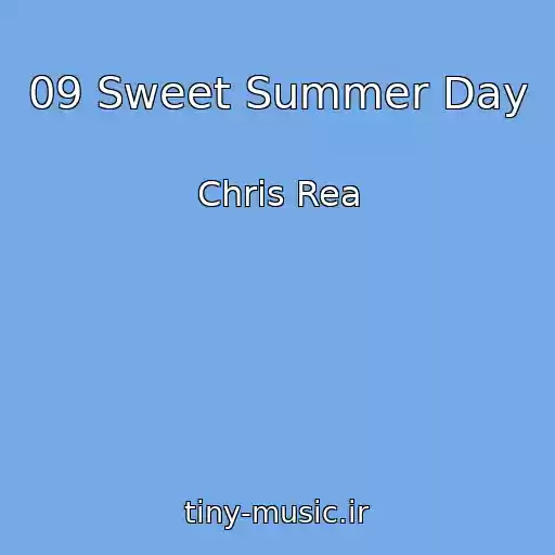 کاور آهنگ 09 Sweet Summer Day از Chris Rea