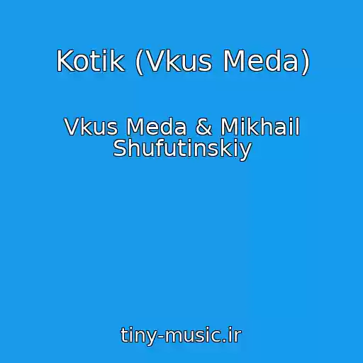 کاور آهنگ Kotik (Vkus Meda) از Vkus Meda & Mikhail Shufutinskiy