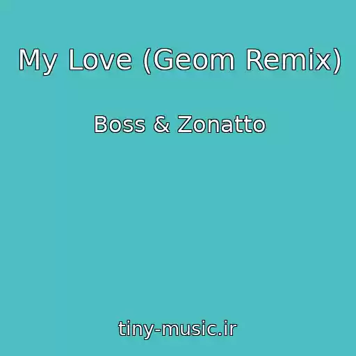کاور آهنگ My Love (Geom Remix) از Boss & Zonatto