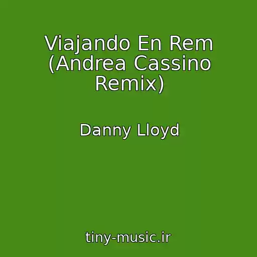 کاور آهنگ Viajando En Rem (Andrea Cassino Remix) از Danny Lloyd