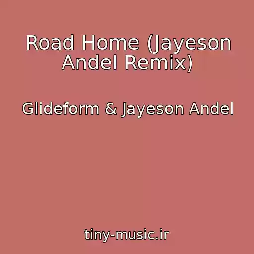 کاور آهنگ Road Home (Jayeson Andel Remix) از Glideform & Jayeson Andel