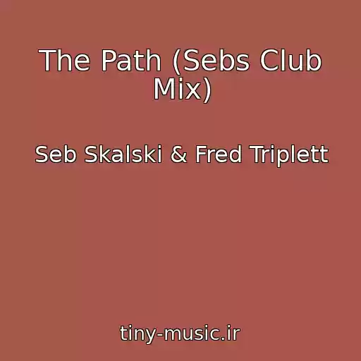 کاور آهنگ The Path (Sebs Club Mix) از Seb Skalski & Fred Triplett