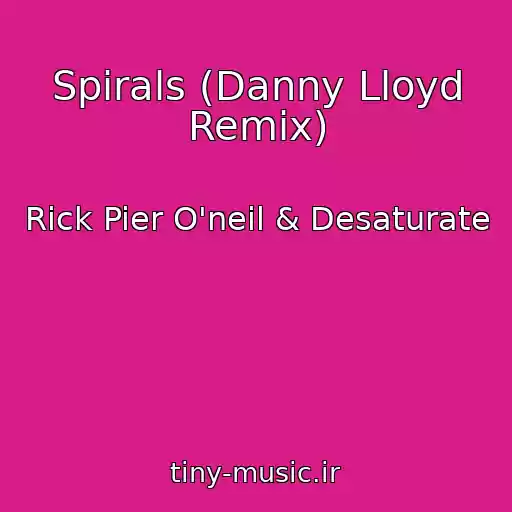 کاور آهنگ Spirals (Danny Lloyd Remix) از Rick Pier O'neil & Desaturate