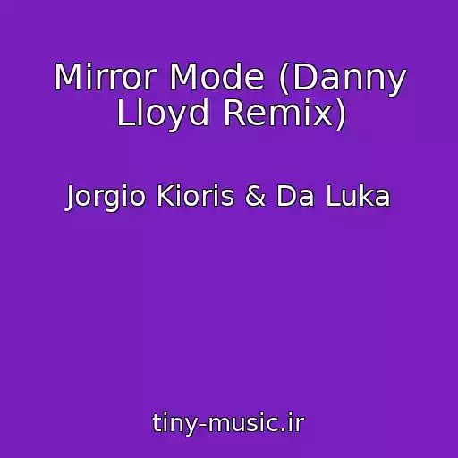 کاور آهنگ Mirror Mode (Danny Lloyd Remix) از Jorgio Kioris & Da Luka