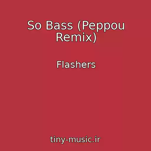 کاور آهنگ So Bass (Peppou Remix) از Flashers