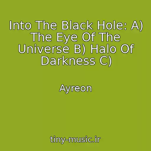 کاور آهنگ Into The Black Hole: A) The Eye Of The Universe B) Halo Of Darkness C) از Ayreon
