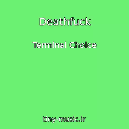 کاور آهنگ Deathfuck از Terminal Choice