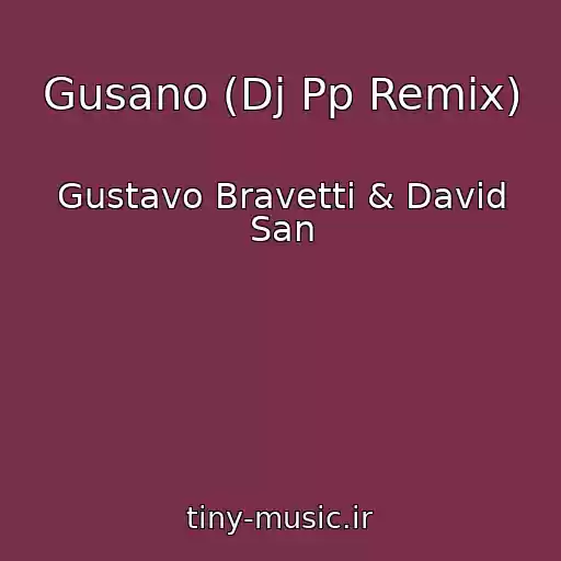 کاور آهنگ Gusano (Dj Pp Remix) از Gustavo Bravetti & David San