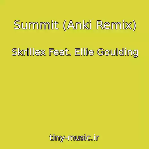 کاور آهنگ Summit (Anki Remix) از Skrillex Feat. Ellie Goulding